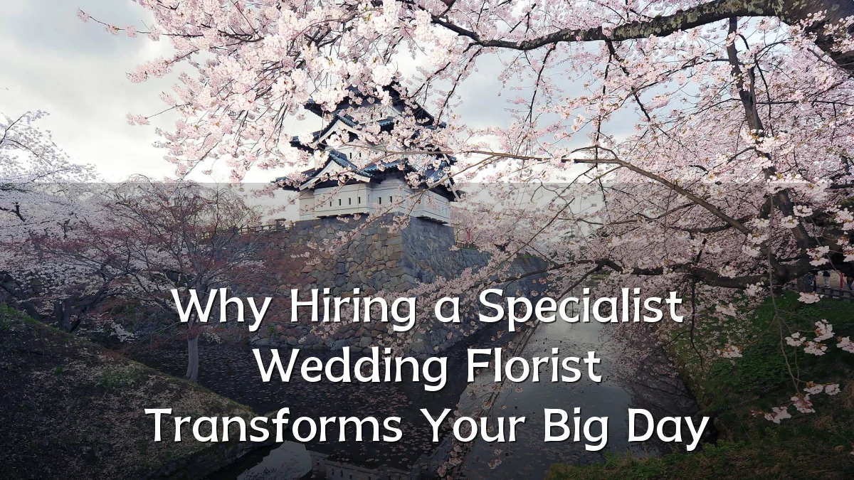 Why Hiring a Specialist Wedding Florist Transforms Your Big Day