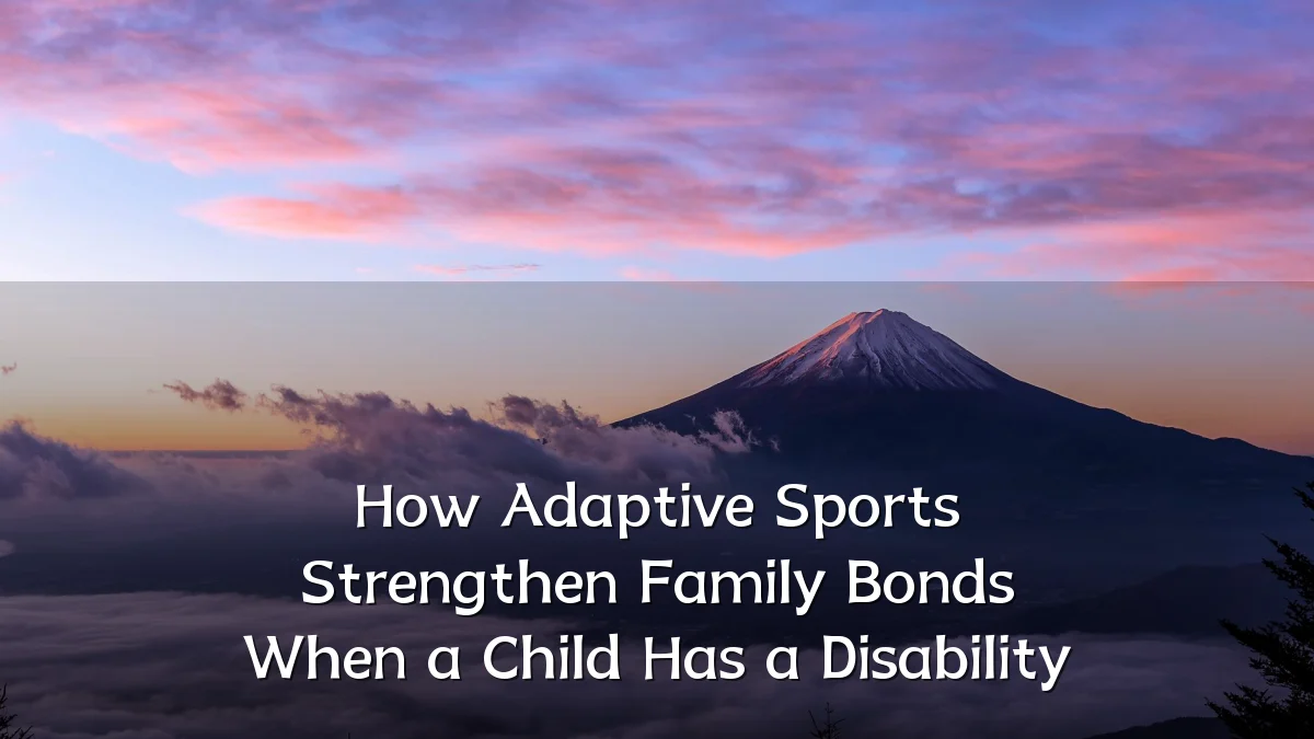 How Adaptive Sports Strengthen Family Bonds When a Child Has a Disability