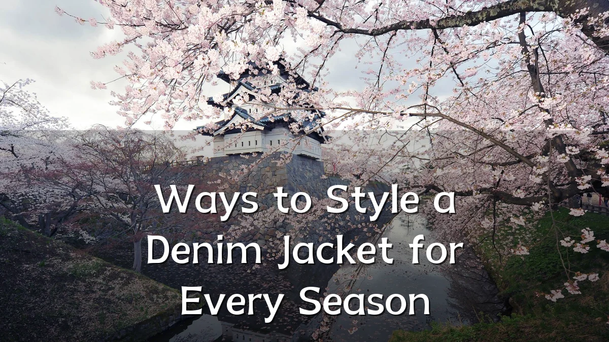 Ways to Style a Denim Jacket for Every Season