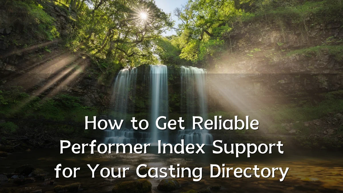 How to Get Reliable Performer Index Support for Your Casting Directory