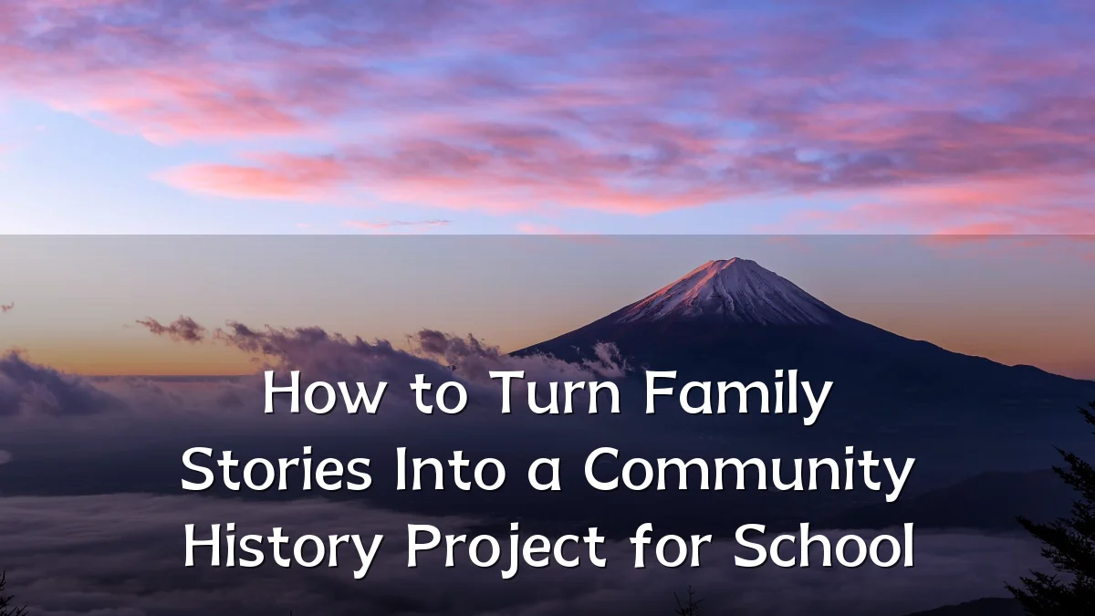 How to Turn Family Stories Into a Community History Project for School