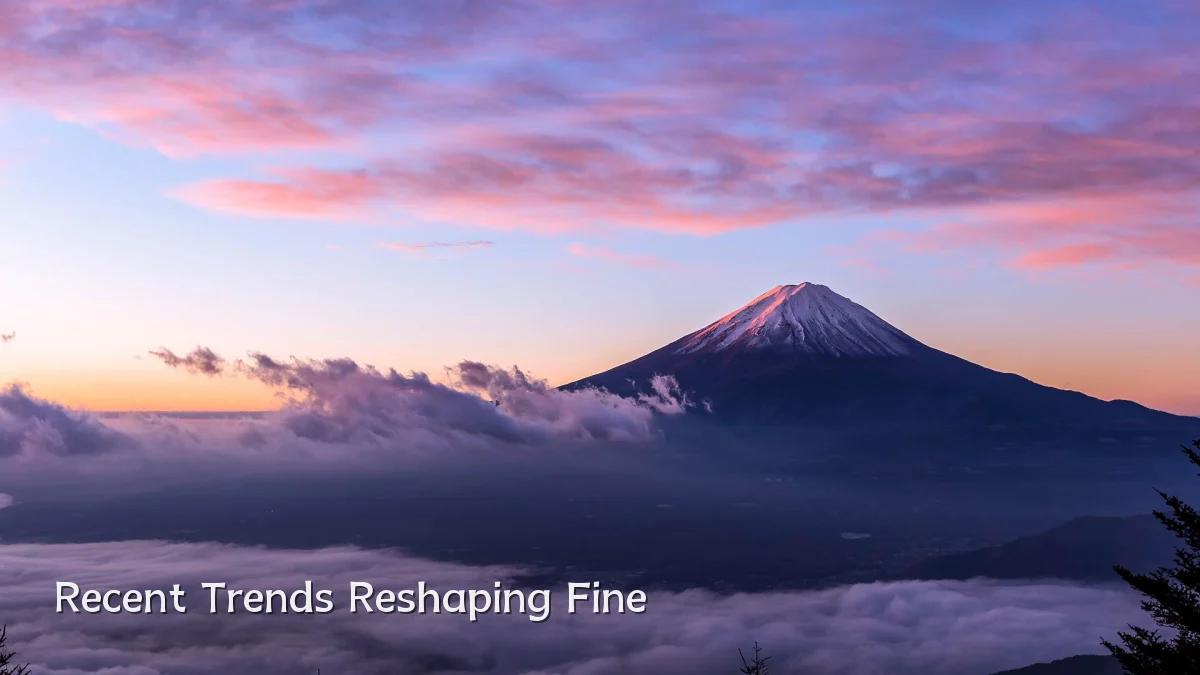 Recent Trends Reshaping Fine