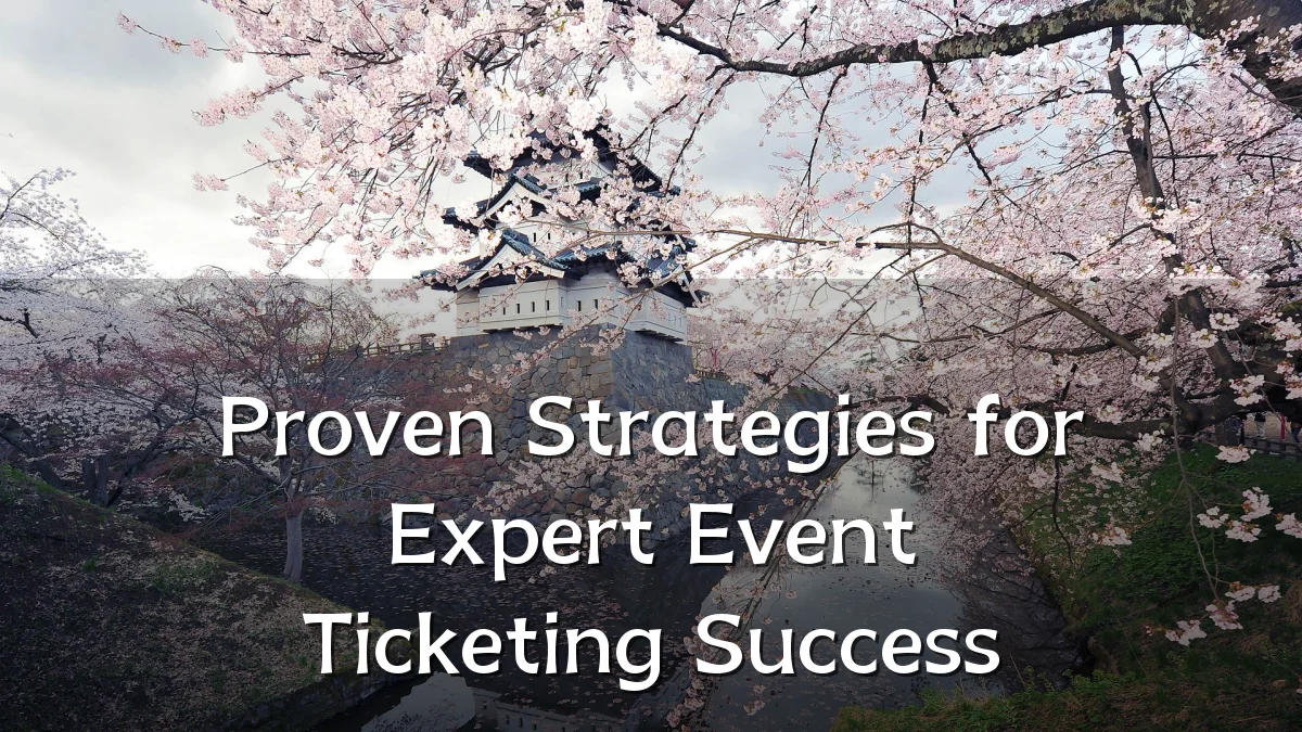 Proven Strategies for Expert Event Ticketing Success
