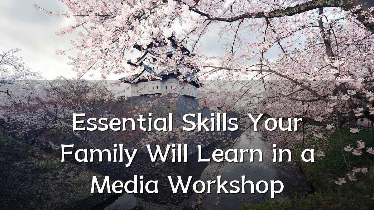 Essential Skills Your Family Will Learn in a Media Workshop