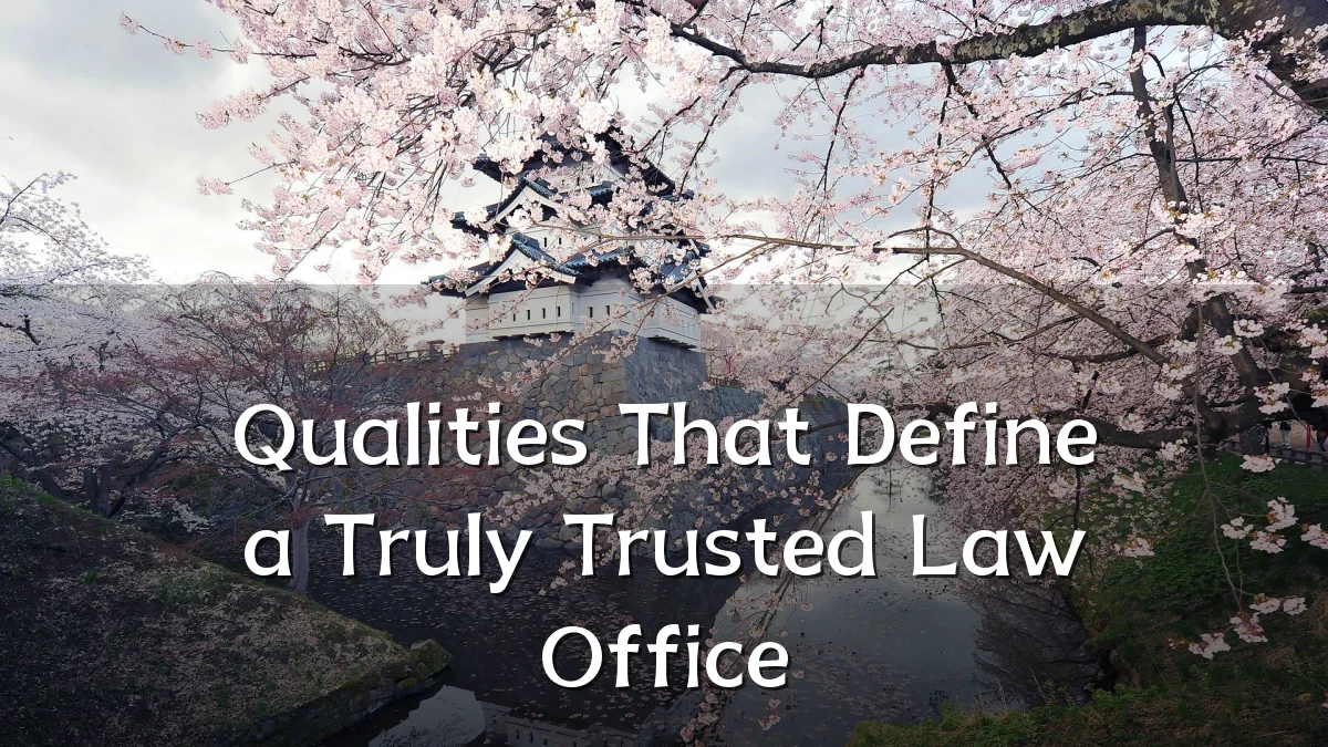 Qualities That Define a Truly Trusted Law Office