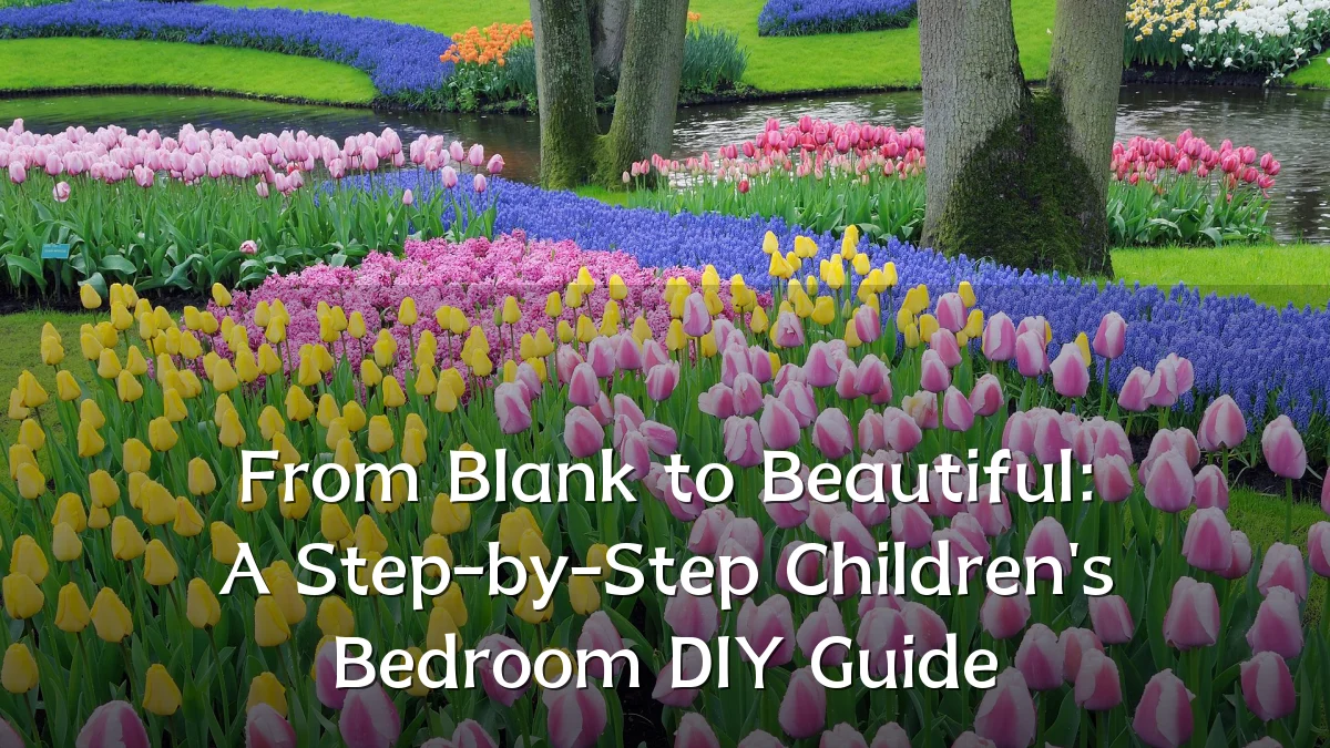 From Blank to Beautiful: A Step-by-Step Children's Bedroom DIY Guide